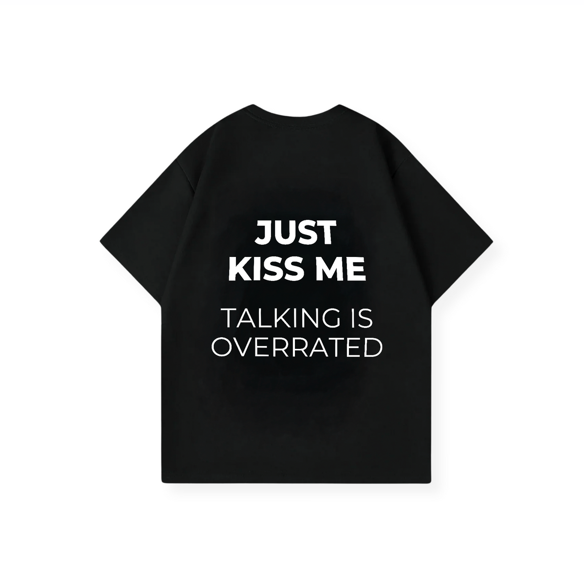 JUST KISS ME SHIRT
