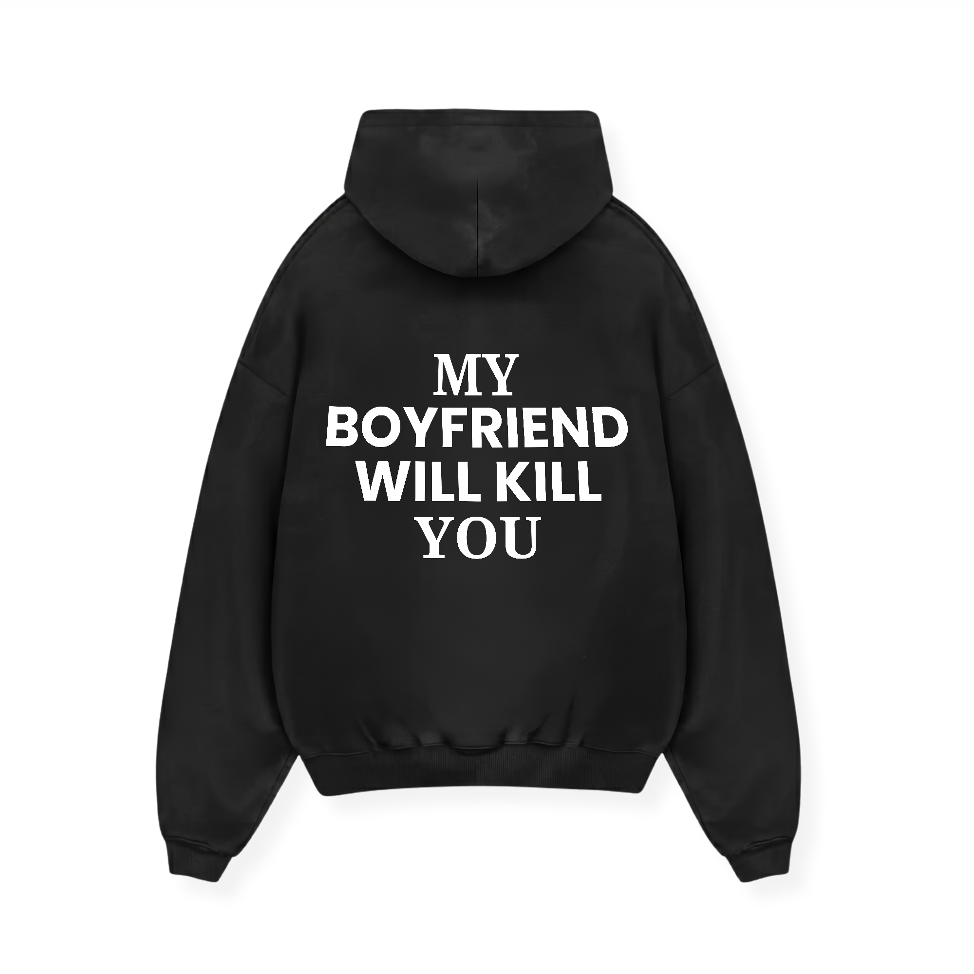 MY BOYFRIEND WILL KILL YOU HOODIE