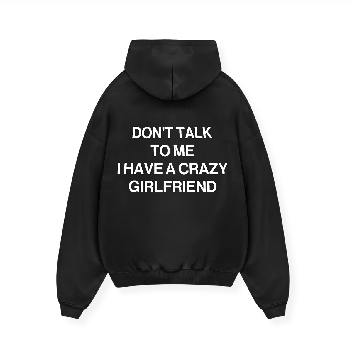 I HAVE A CRAZY GIRLFRIEND HOODIE
