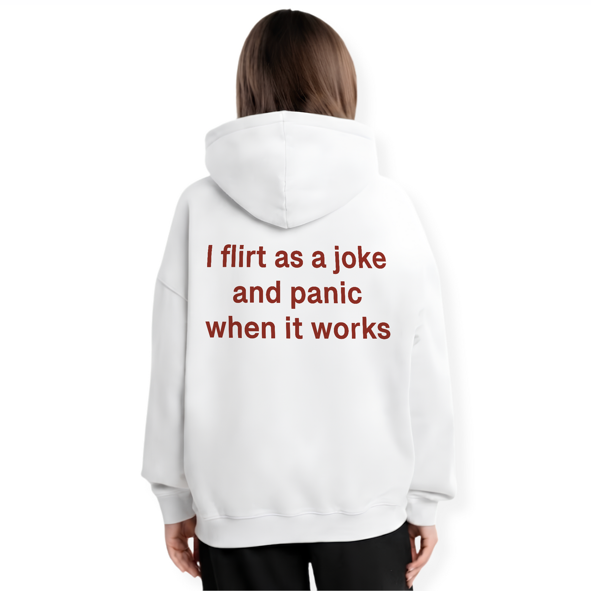 I FLIRT AS A JOKE AND PANIC WHEN IT WORKS HOODIE