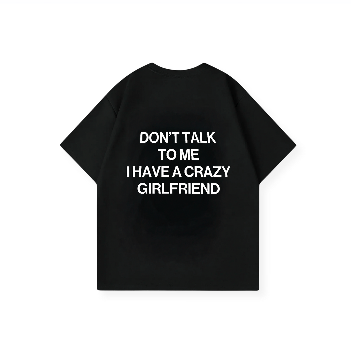 I HAVE A CRAZY GIRLFRIEND SHIRT