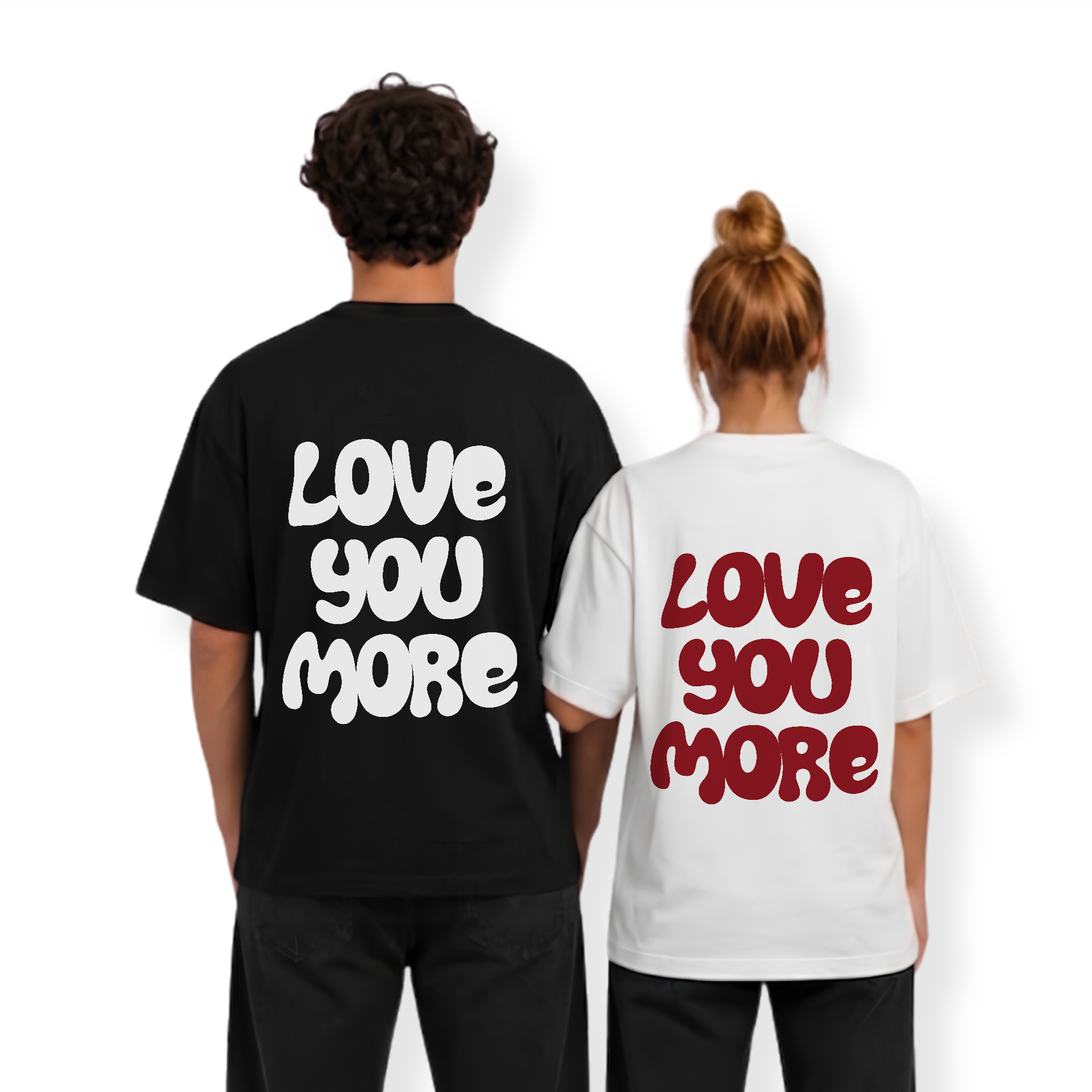 LOVE YOU MORE SHIRT