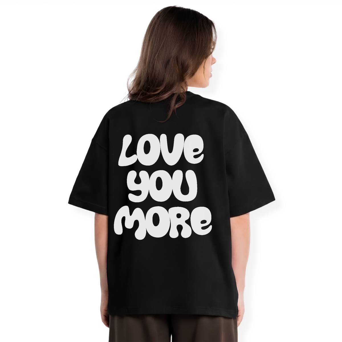 LOVE YOU MORE SHIRT