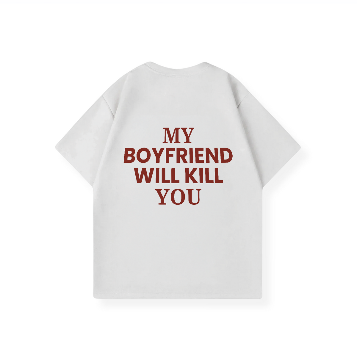 MY BOYFRIEND WILL KILL YOU SHIRT