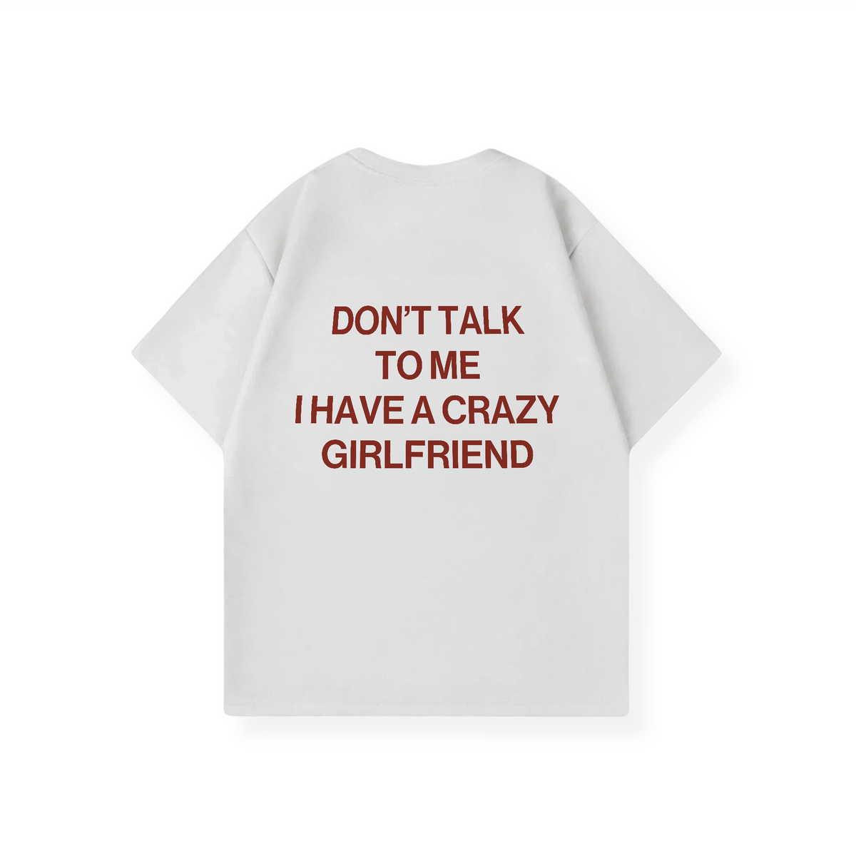 I HAVE A CRAZY GIRLFRIEND SHIRT