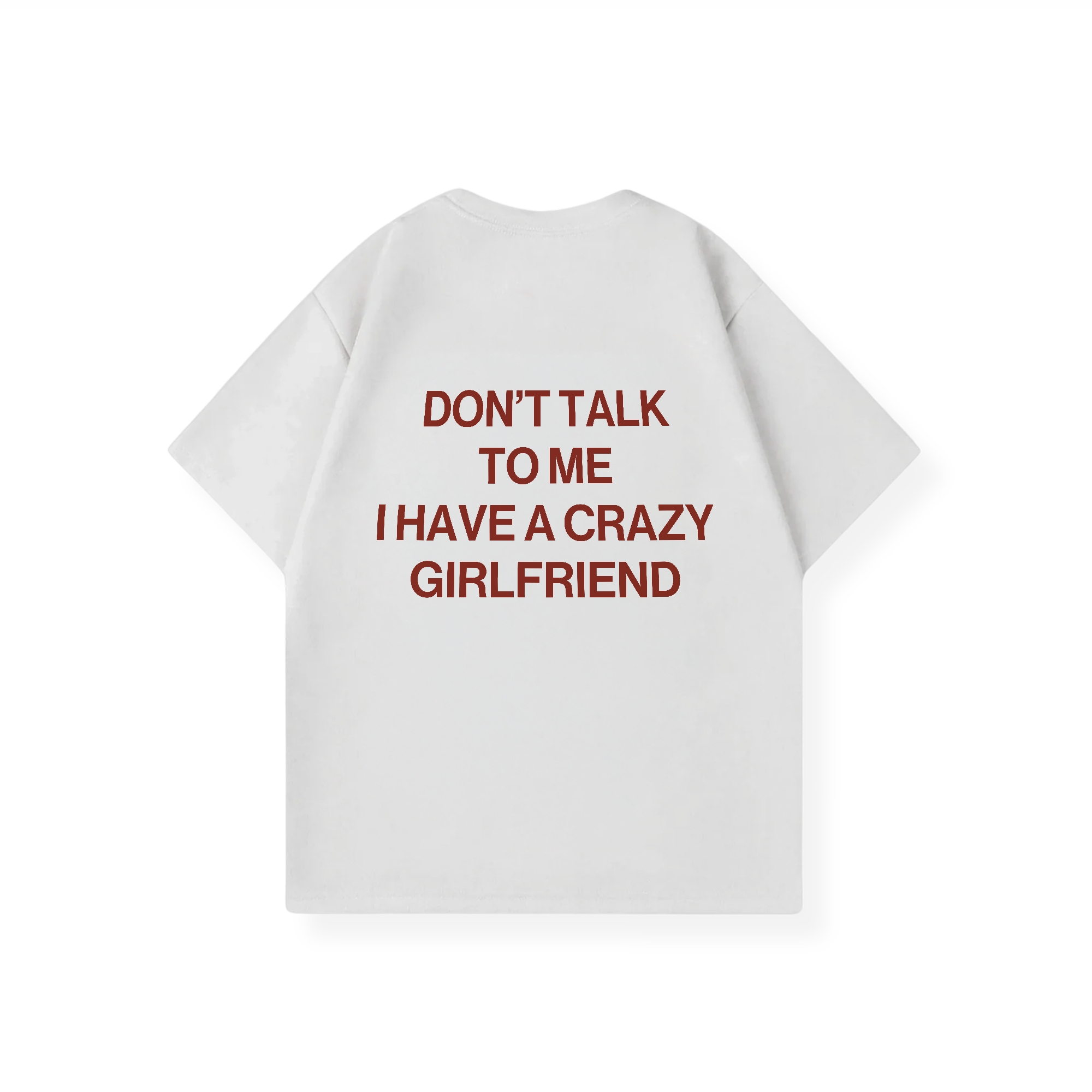 I HAVE A CRAZY GIRLFRIEND SHIRT