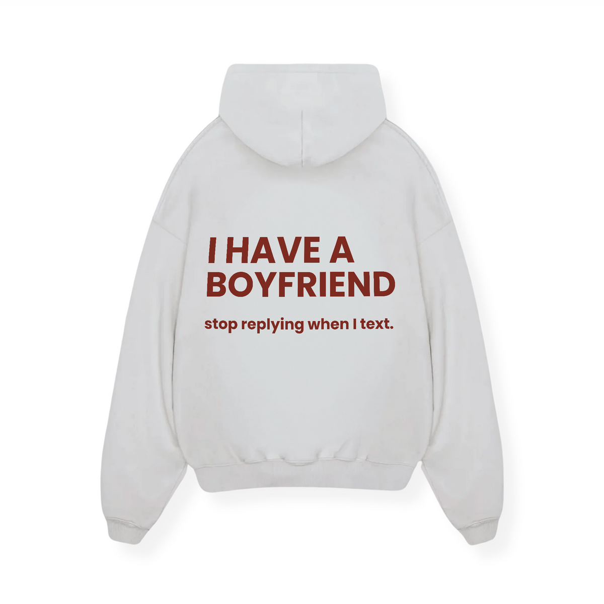 I HAVE A BOYFRIEND STOP REPLYING HOODIE