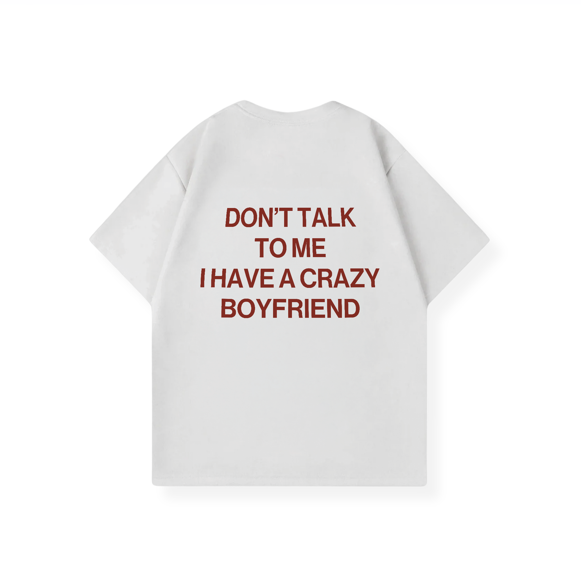 I HAVE A CRAZY BOYFRIEND SHIRT