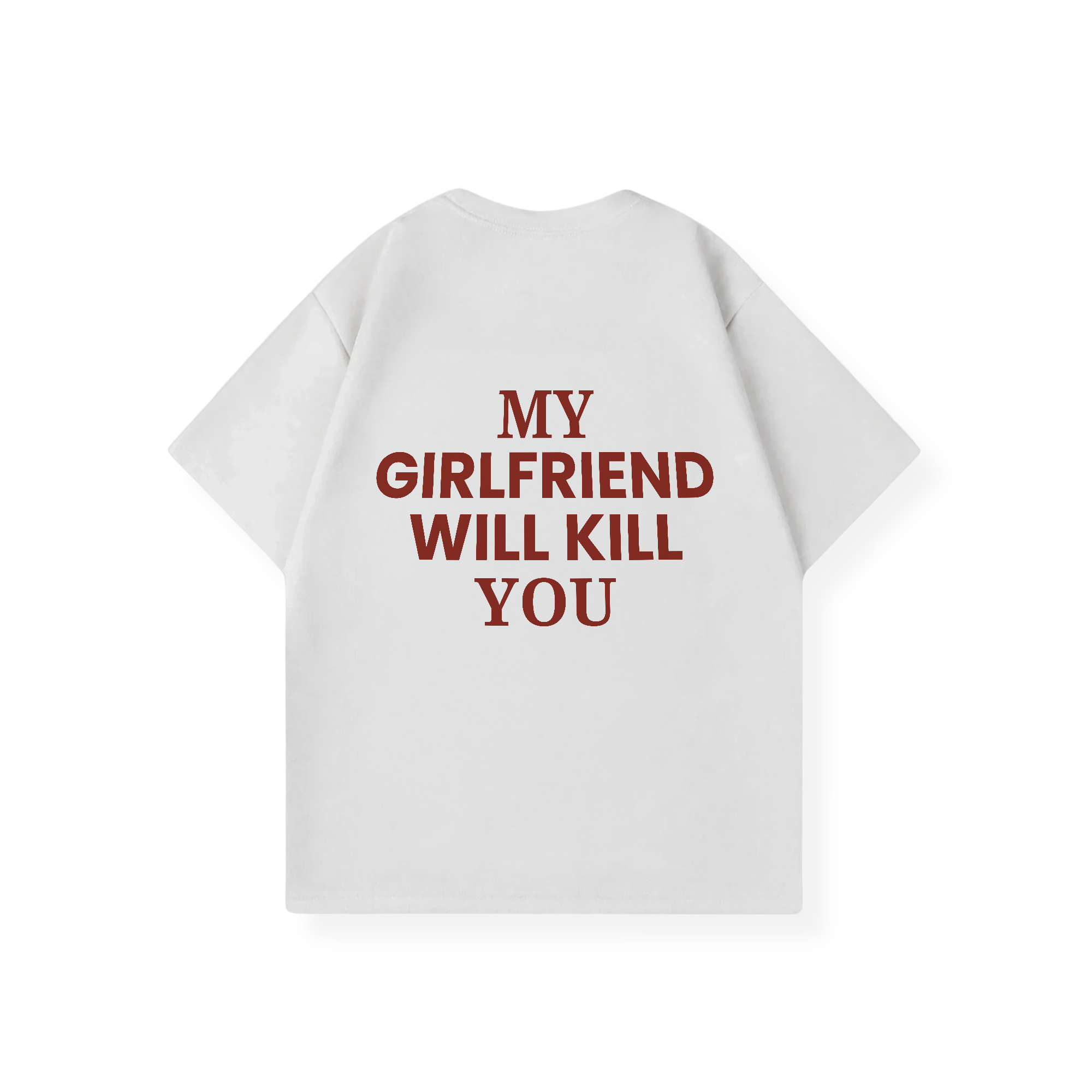 MY GIRLFRIEND WILL KILL YOU SHIRT