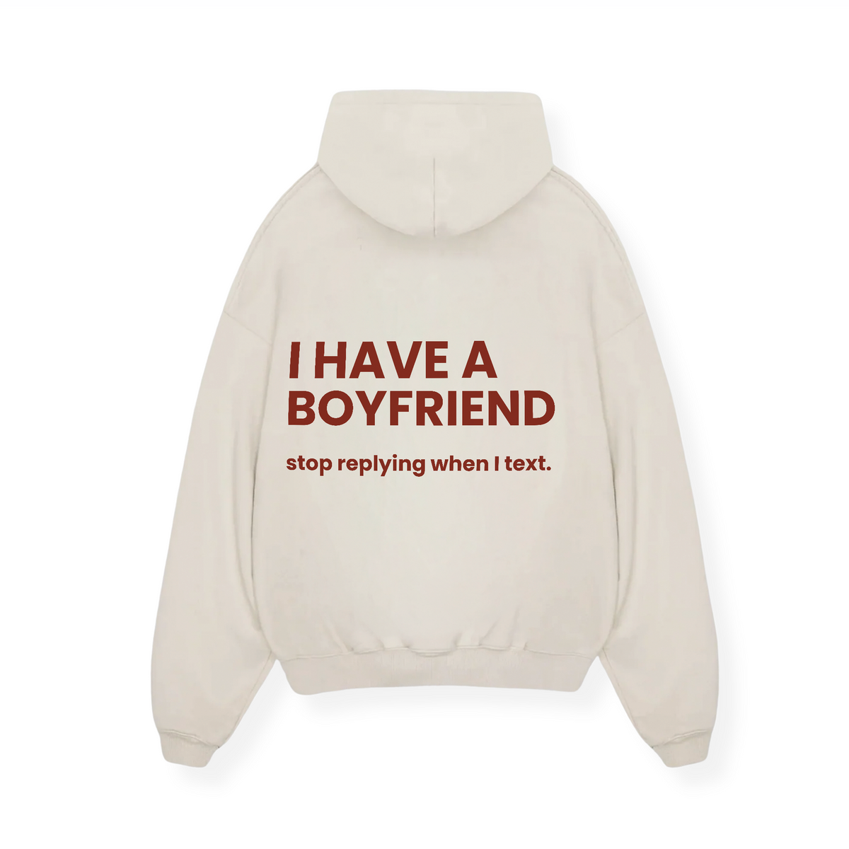 I HAVE A BOYFRIEND STOP REPLYING HOODIE