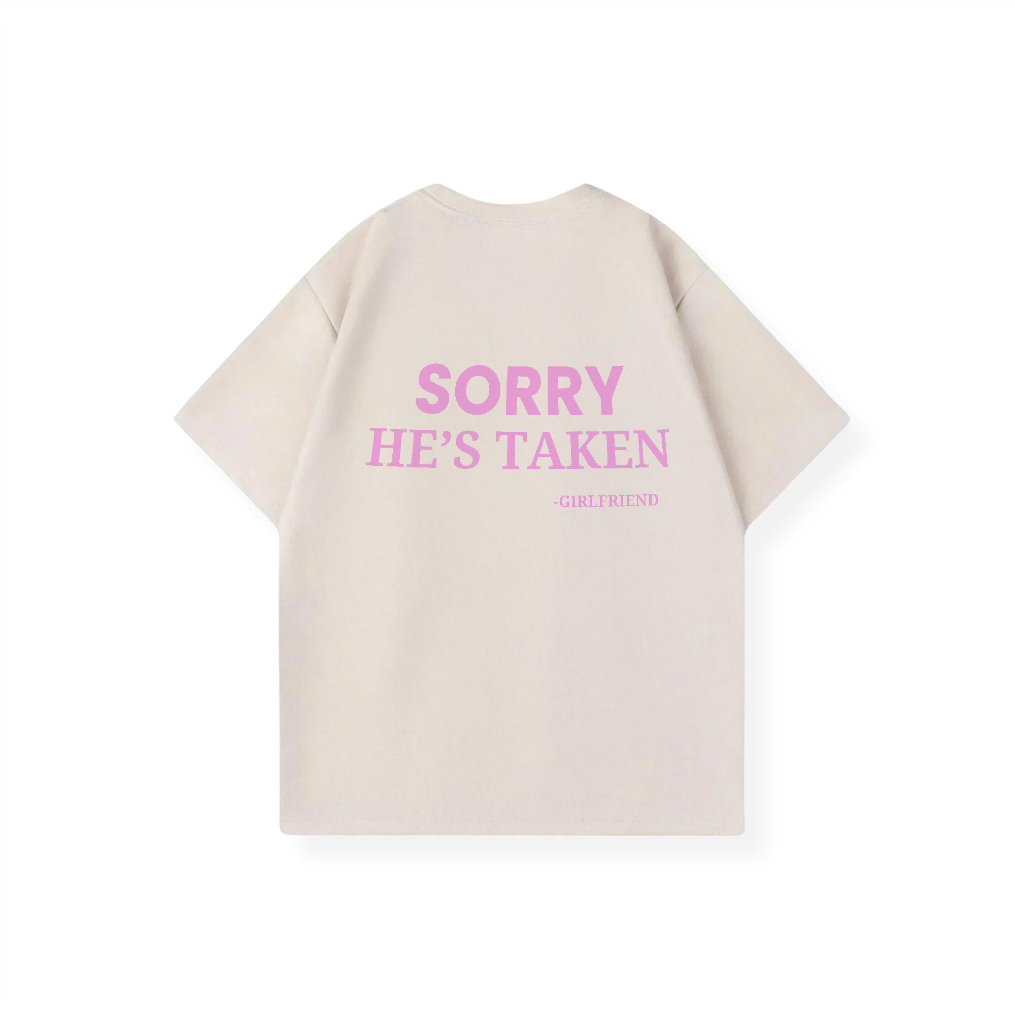 SORRY HE'S TAKEN SHIRT