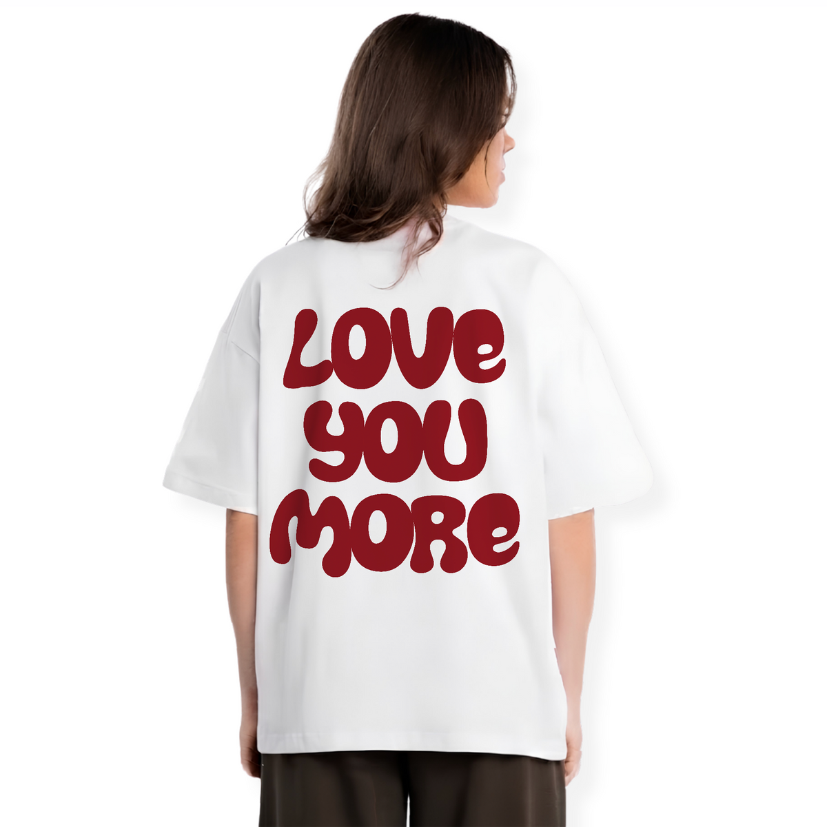 LOVE YOU MORE SHIRT