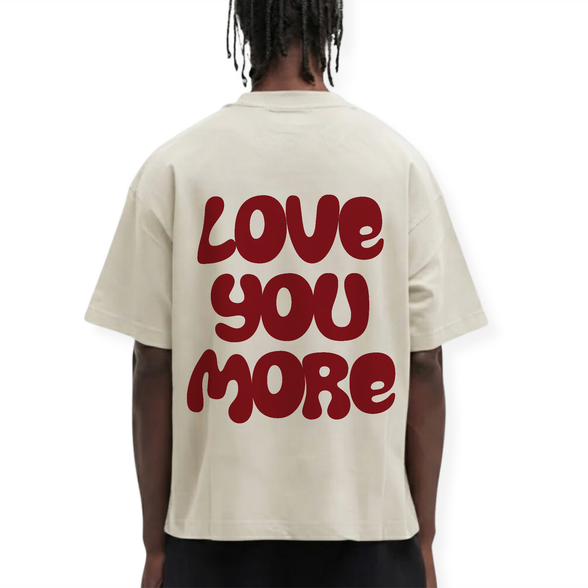 LOVE YOU MORE SHIRT