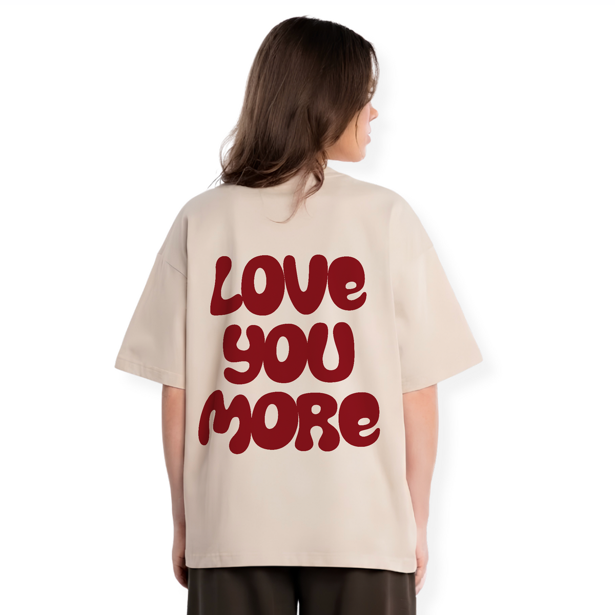 LOVE YOU MORE SHIRT