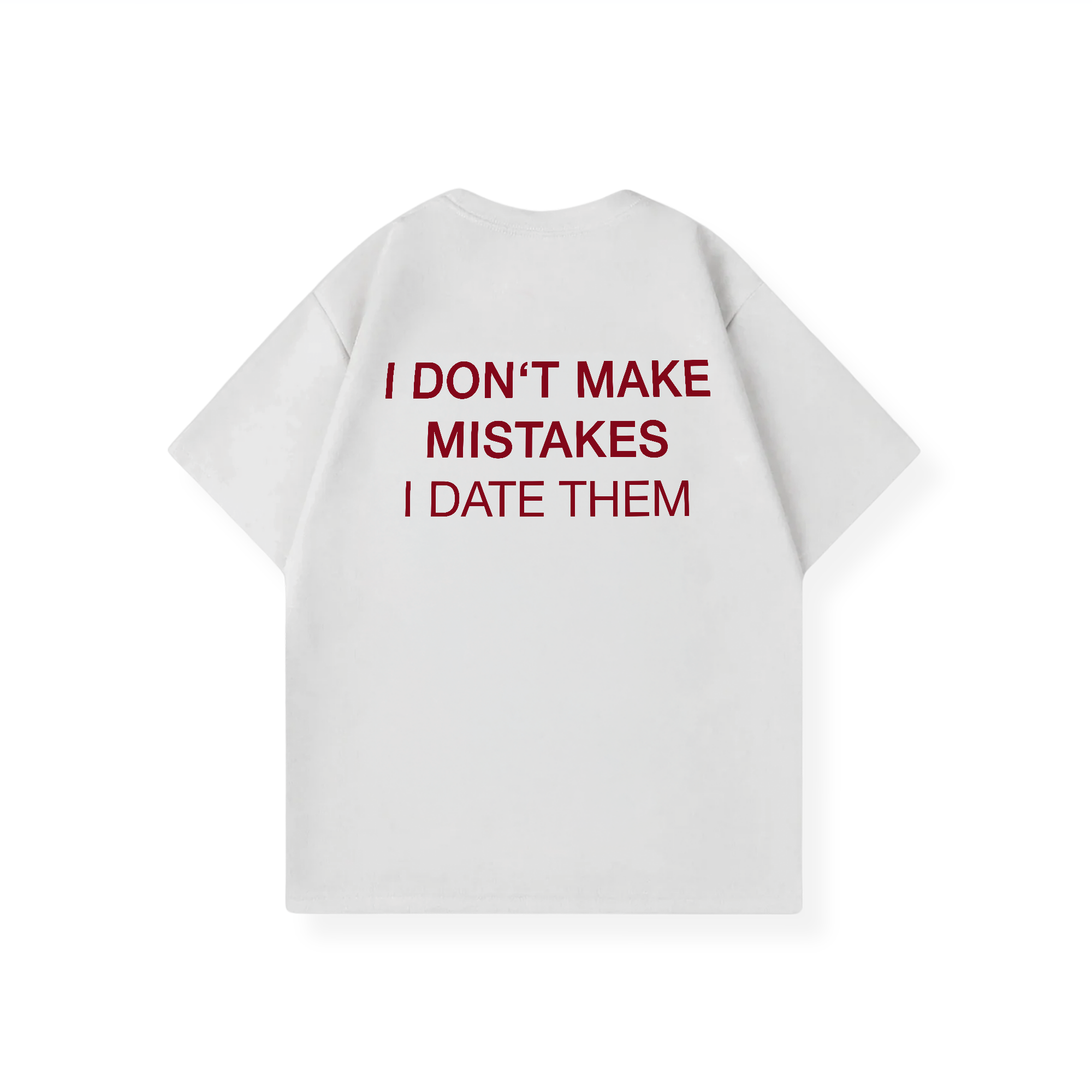 I DATE MISTAKES SHIRT