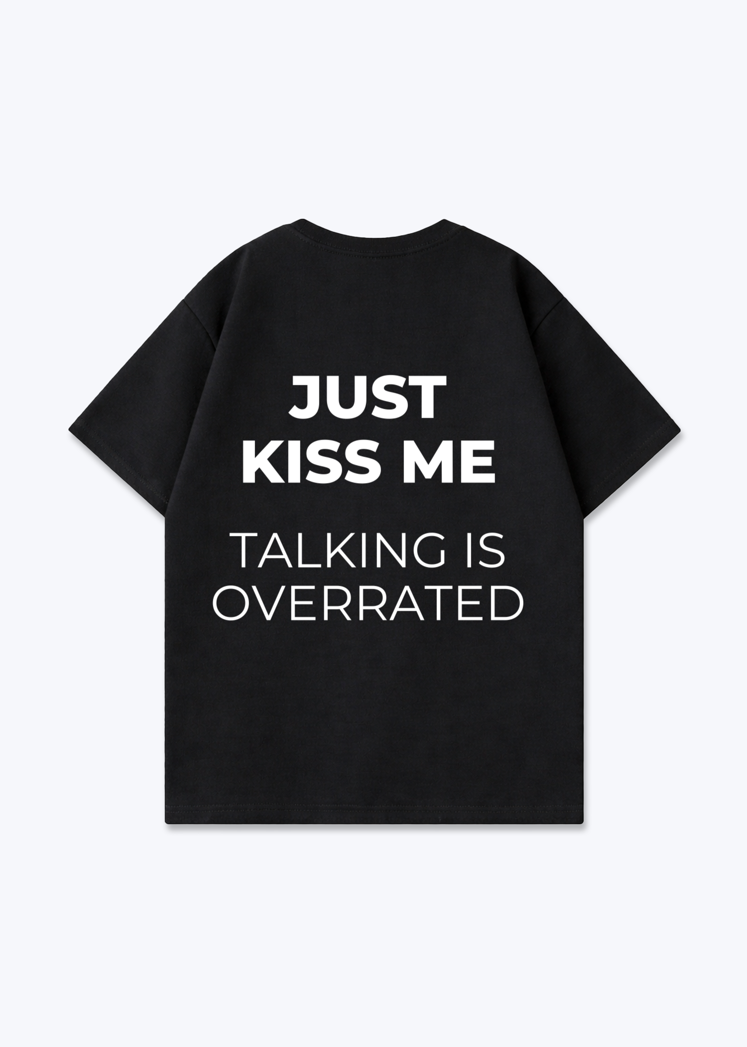JUST KISS ME SHIRT - Black Back (Designed)