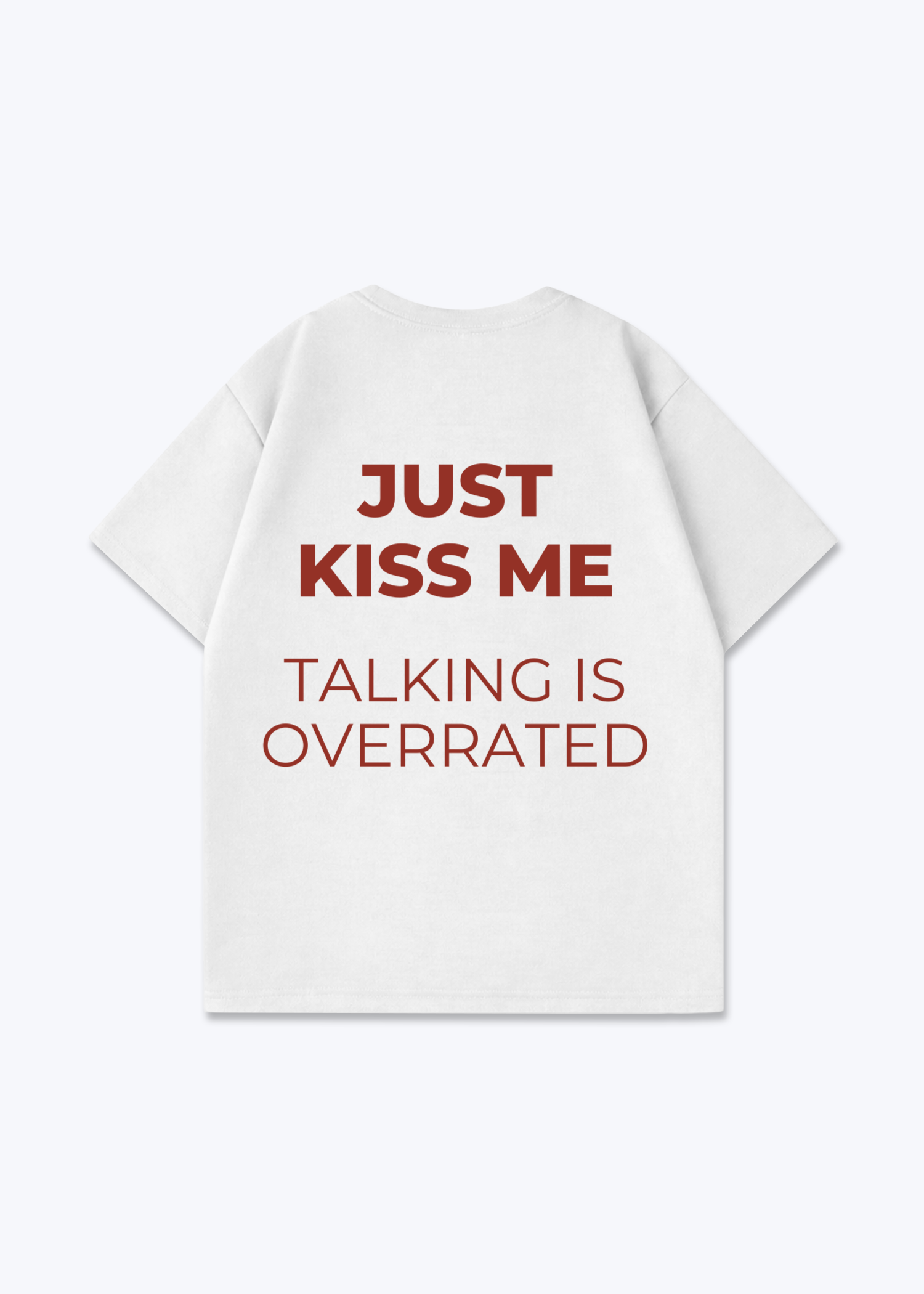 JUST KISS ME SHIRT - White Back (Designed)