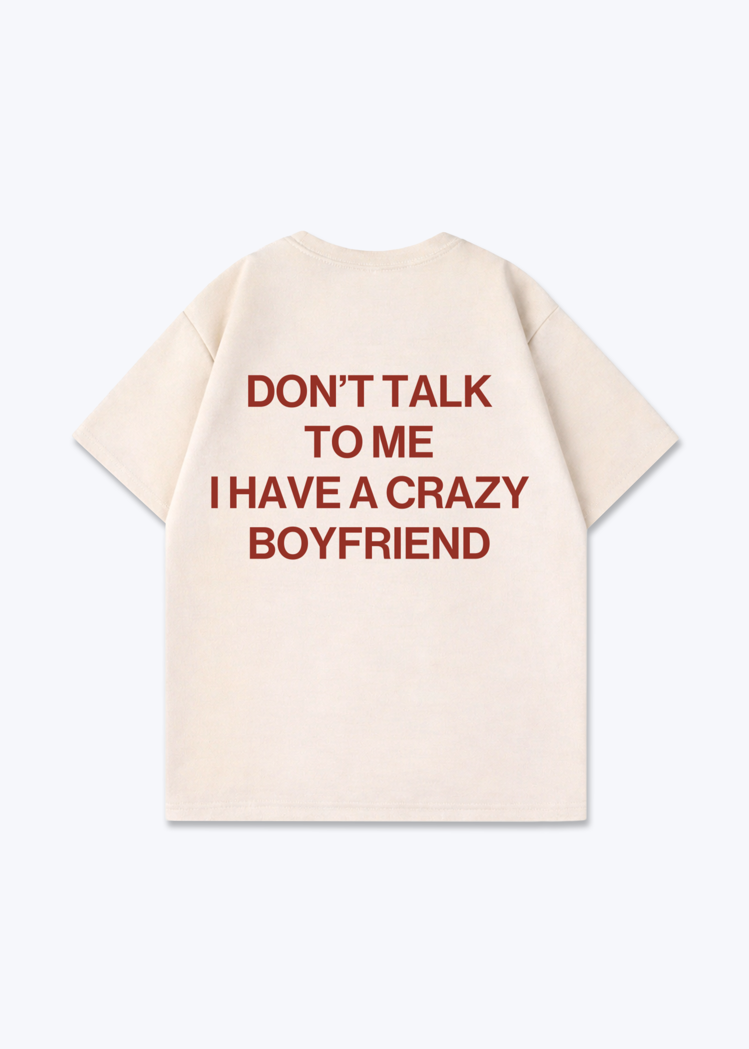 I HAVE A CRAZY BOYFRIEND SHIRT - Beige Back (Designed)
