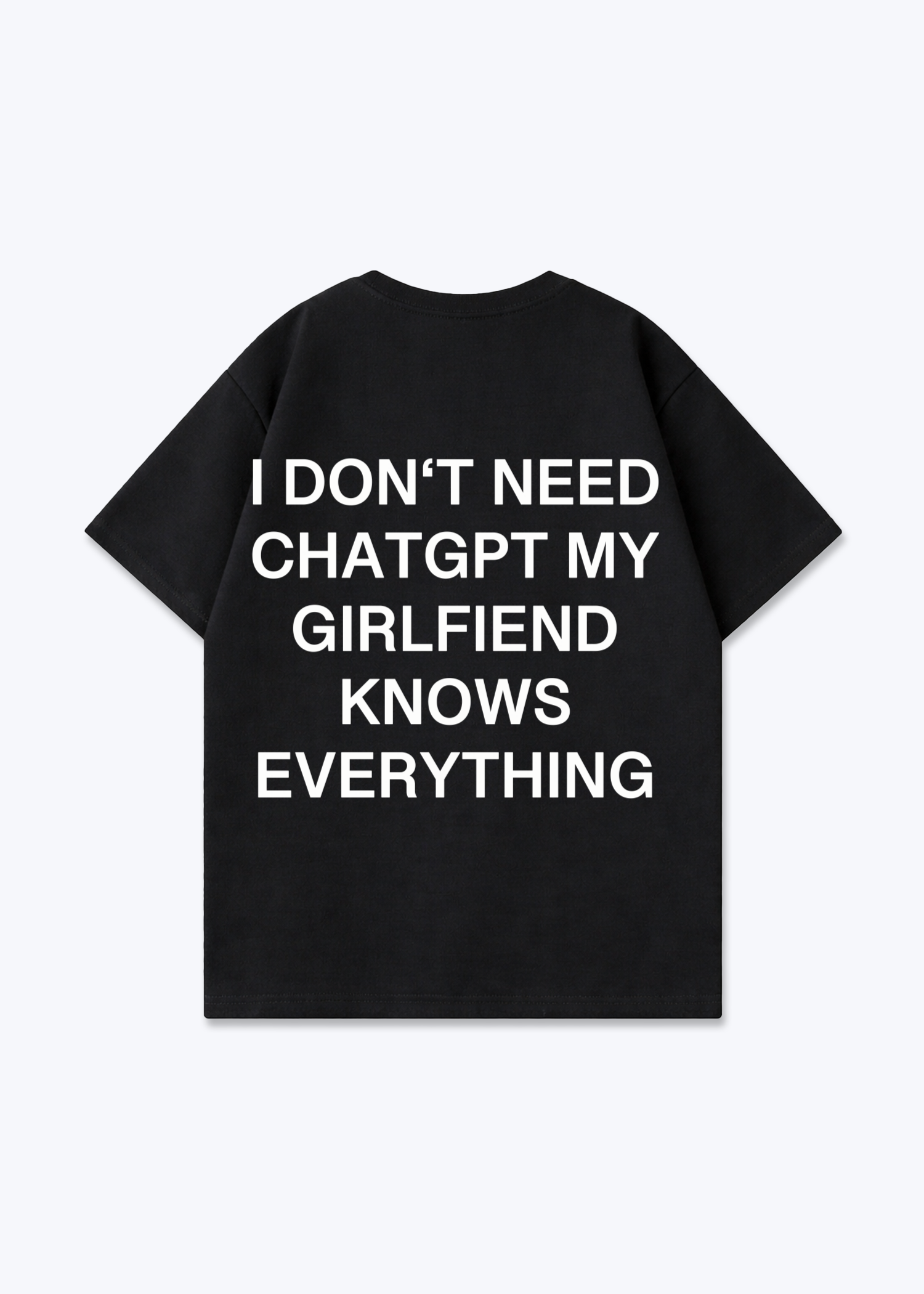 MY GIRLFRIEND KNOWS EVERYTHING SHIRT - Black Back (Designed)