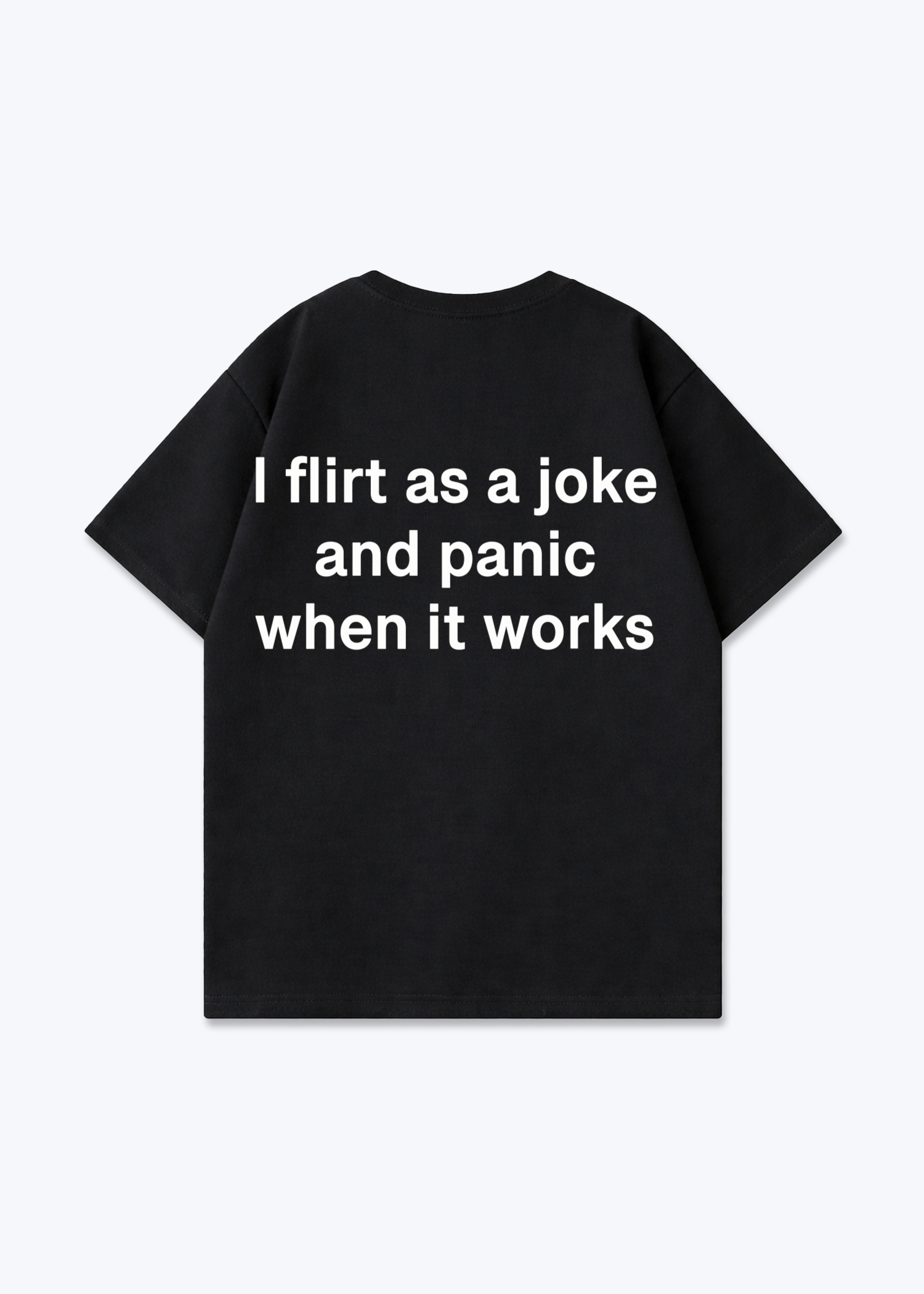 I FLIRT AS A JOKE SHIRT - Black Back (Designed)