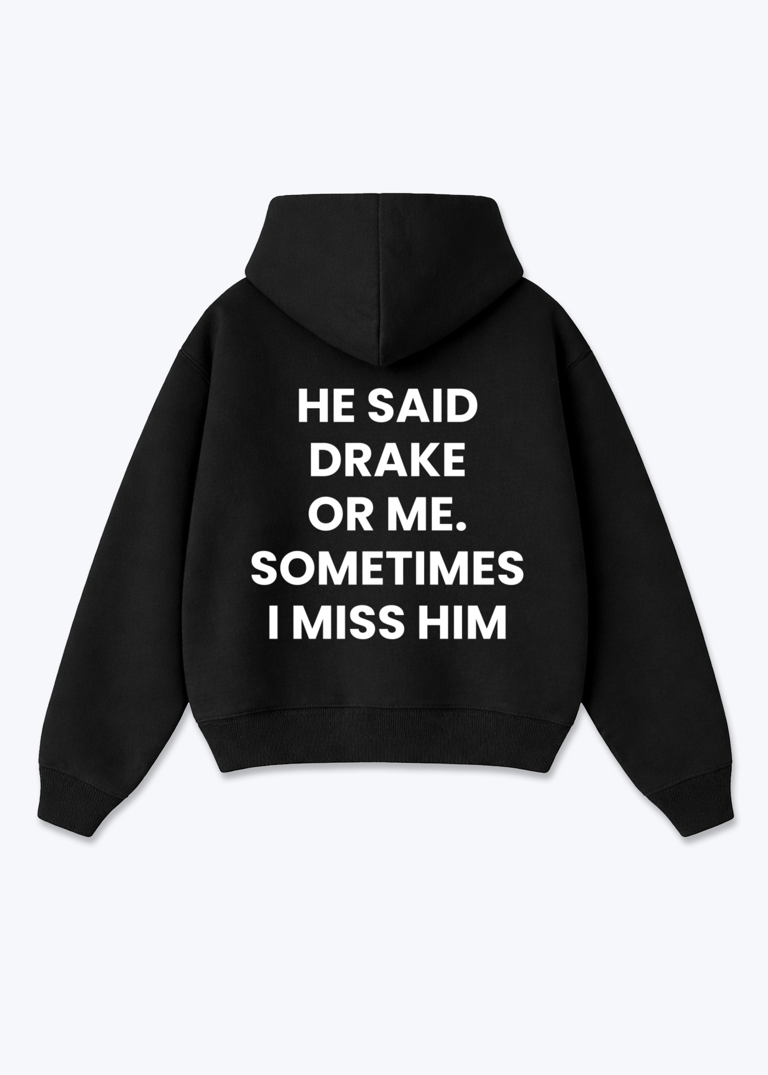 DRAKE OR ME HOODIE - Black Back (Designed)