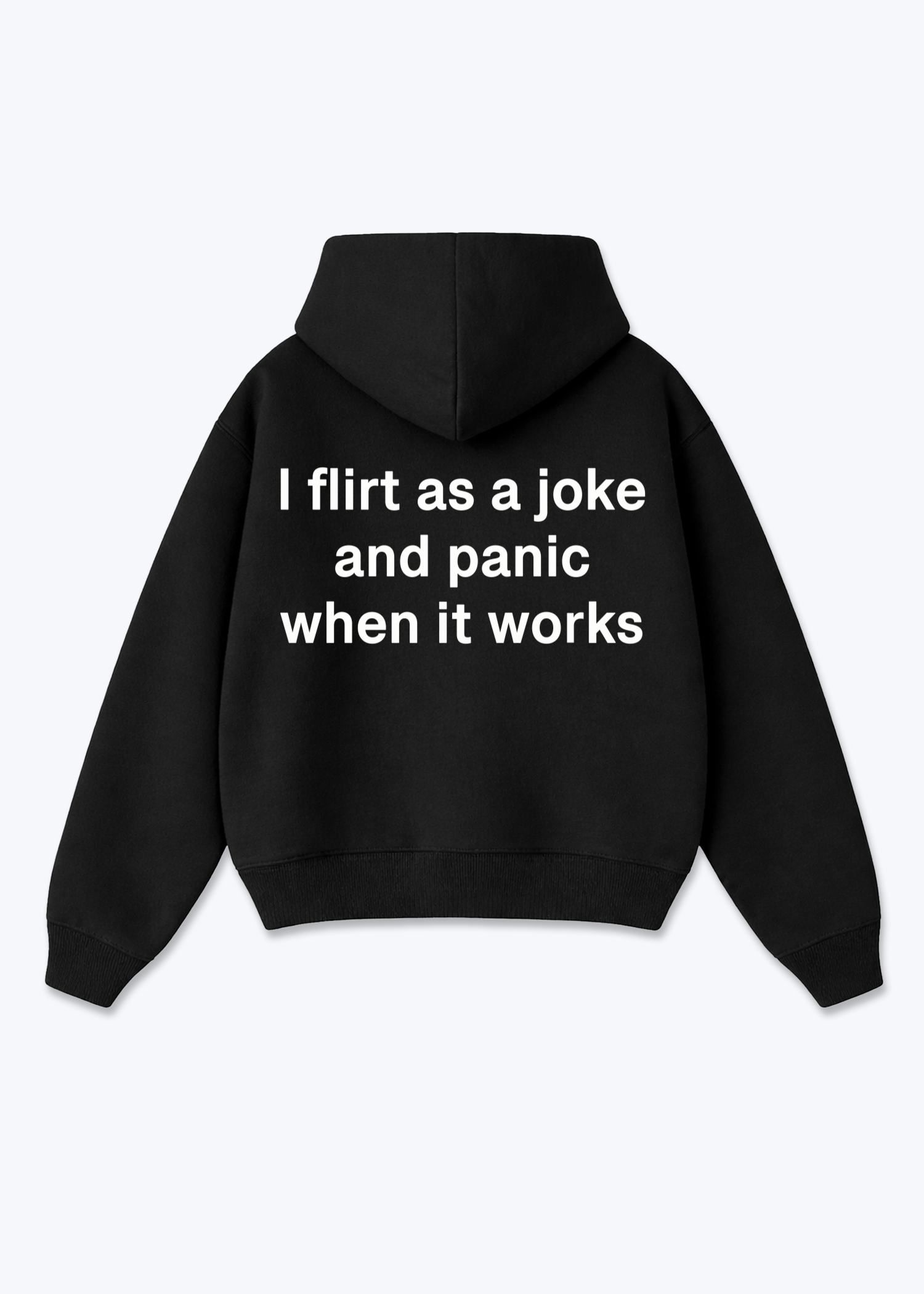 I FLIRT AS A JOKE AND PANIC WHEN IT WORKS HOODIE - Black Back (Designed)
